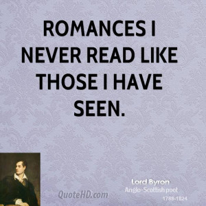 Romances I never read like those I have seen.