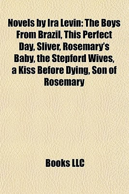 Novels by Ira Levin: The Boys From Brazil/This Perfect Day/Sliver ...