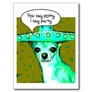 Chihuahua - You say Potty, I say Party Postcard