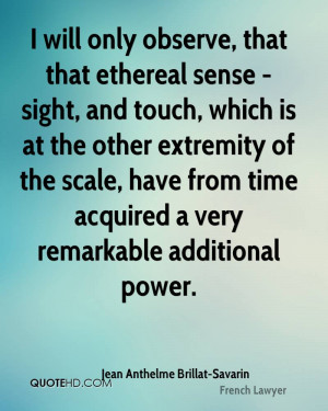 will only observe, that that ethereal sense - sight, and touch ...