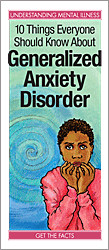 10 Things Everyone Should Know/Generalized Anxiety Disorder