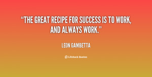 quote-Leon-Gambetta-the-great-recipe-for-success-is-to-15438.png