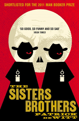 The Sisters Brothers, by Patrick deWitt
