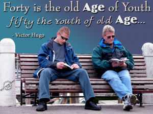 forty is old age of youth fifty the youth of old age victor hugo