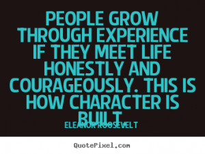 Eleanor Roosevelt image quotes - People grow through experience if ...