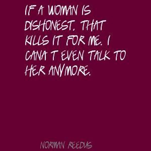 Norman Reedus If a woman is dishonest, that kills it Quote