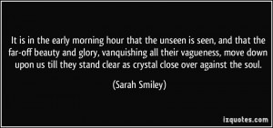 It is in the early morning hour that the unseen is seen, and that the ...