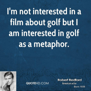 not interested in a film about golf but I am interested in golf as ...