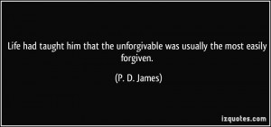 Life had taught him that the unforgivable was usually the most easily ...