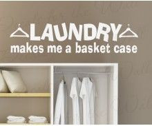 laundry room sayings to hang on wall | Laundry Makes me a Basket Case ...