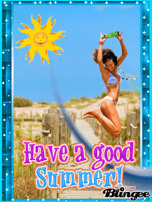 Have A Great Summer Have a good summer