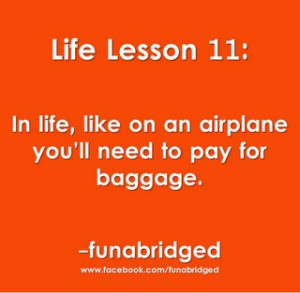 Life Lesson 11: Don't carry excess baggage.