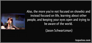 Also, the more you're not focused on showbiz and instead focused on ...