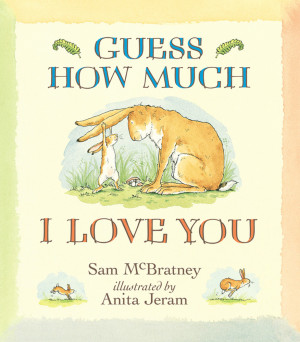 Guess How Much I Love You - The Adventures of Little Nutbrown Hare