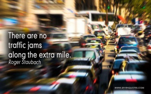 There are no traffic jams along the extra mile.