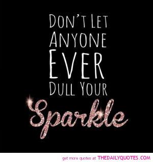 dull-your-sparkle-life-quotes-sayings-pictures.jpg