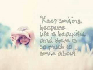 Keep smiling.