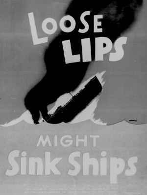 Loose lips might sink ships.