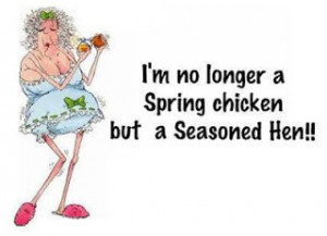 No longer a spring chicken funny facebook quote
