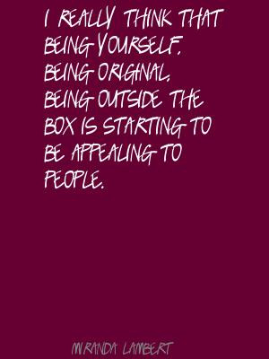 Really Think That Being Yourself, Being Original, Being Outside The ...