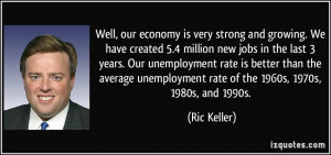 Well, our economy is very strong and growing. We have created 5.4 ...