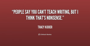 File Name : quote-Tracy-Kidder-people-say-you-cant-teach-writing-but ...