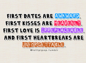 Dates Are Awkward, First Kisses Are Heavenly: Quote About First Dates ...
