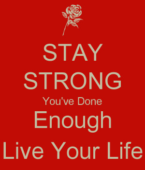 Stay Strong You Done Enough Live...