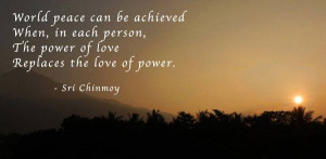 ... when in each person the power of love replaces the love of power