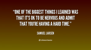 quote-Samuel-Larsen-one-of-the-biggest-things-i-learned-133551_2.png