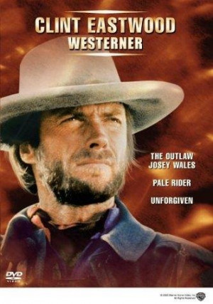 Titles: The Outlaw Josey Wales , Pale Rider , Unforgiven