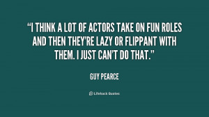 quote-Guy-Pearce-i-think-a-lot-of-actors-take-205231_1.png