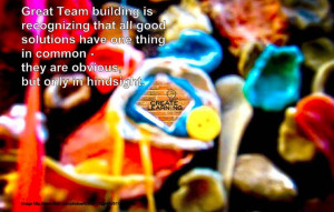 Great Team Building is recognizing that all good solutions have one ...