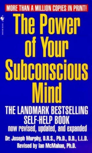 The Power of Your Subconscious Mind - Joseph Murphy