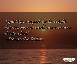 Equality may perhaps be a right, but no power on earth can ever turn ...