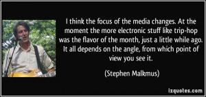 think the focus of the media changes. At the moment the more ...