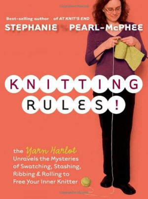 Awesome Knitting Book Stephanie Pearl-McPhee is so funny!