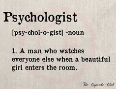 psychology humor. SO ME. I love watching others react rather than what ...