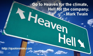 , Hell for the company. - Mark Twain. For more Mark Twain quotes ...