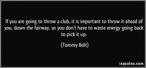 More Tommy Bolt Quotes