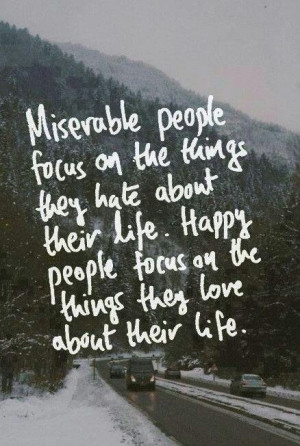 Miserable people focus on