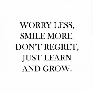 Dont regret, just learn and grow