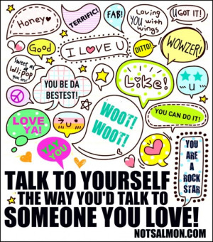 Talk To Yourself Like You Would To Someone You Love