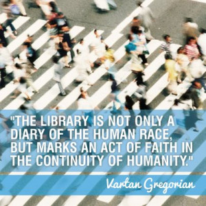 Library quote from Vartan Gregorian for repinning and sharing.