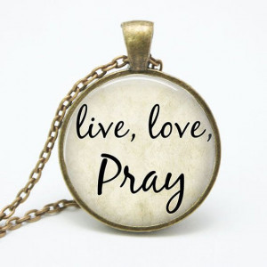 Live Love Pray Quote Necklace Spiritual by ShakespearesSisters, $9.00