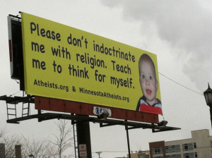... the root of the problem: religious child indoctrination . Hell, yeah