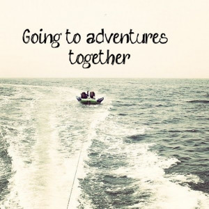 adventures bff, adventures together, cute, love, pretty, quote, quotes