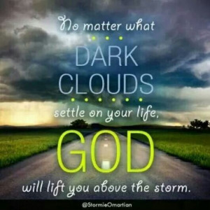 God can lift you above the storm.