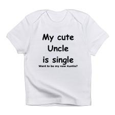 My cute uncle is single Infant T-Shirt for