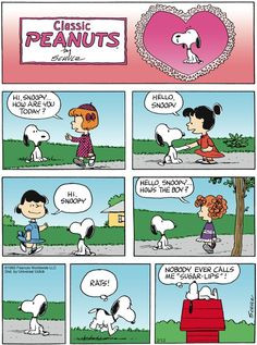 Snoopy: Nobody ever calls me 'Sugar Lips'!
